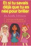  Et si tu savais déjà que tu es née pour briller: Un livre pour une fille spéciale sur la confiance et l\'estime de soi. De 6 à 10 ans