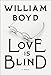 Love Is Blind: A novel