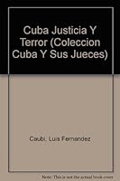 Cuba Justicia Y Terror (Coleccion Cuba Y Sus Jueces) 089729730X Book Cover