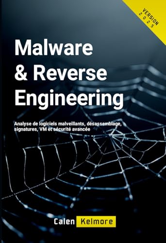 Malware & Reverse Engineering: Analyse de logiciels malveillants, désassemblage, signatures, VM et sécurité avancée (French Edition)