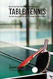  Burn Fat Fast for High Performance Table Tennis: Fat Burning Juice Recipes to Help You Win More!