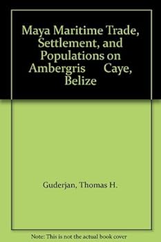 Paperback Maya Maritime Trade, Settlement, and Populations on Ambergris Caye, Belize Book