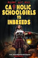 Catholic Schoolgirls VS Inbreeds: the Slasher Universe book series B0D3GRK9JK Book Cover