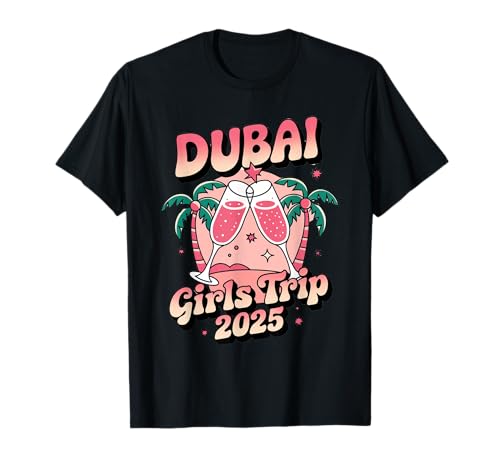DUBAI GIRLS TRIP 2025 Crew Fun Vacances T-shirt T-Shirt