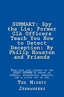SUMMARY: Spy the Lie: Former CIA Officers Teach You How to Detect Deception: by Philip Houston and Friends 1985340518 Book Cover