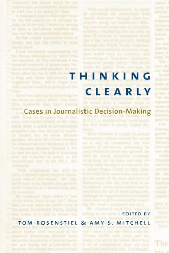 Thinking Clearly: Cases in Journalistic Decision-Making view 2