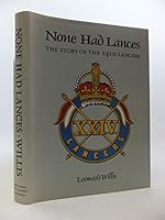 None Had Lances: The Story of the 24th Lancers 0951071807 Book Cover