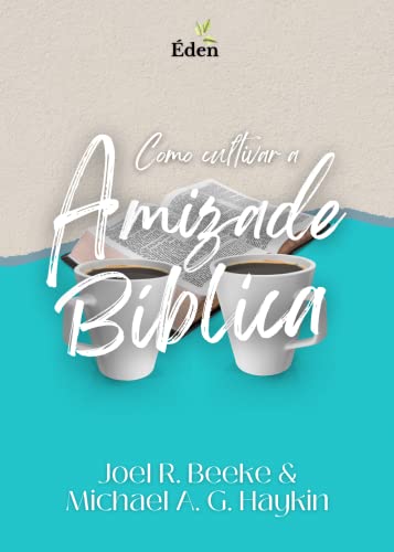 Como Cultivar a Amizade Bíblica