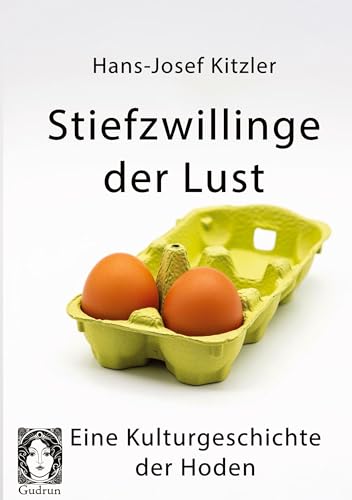 Stiefzwillinge der Lust: Eine Kulturgeschichte der Hoden
