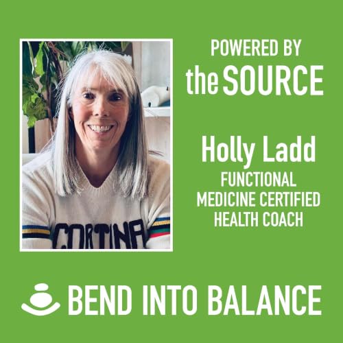 Bend Into Balance: Holly Ladd, Functional Medicine Certified Health Coach