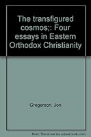 The transfigured cosmos;: Four essays in Eastern Orthodox Christianity B0007E8QPK Book Cover