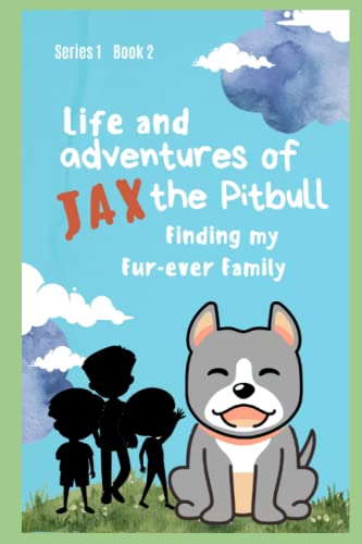Life and Adventures of Jax the Pitbull: Finding my Fur-ever Family