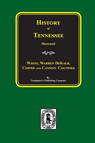 History of Tennessee: From the Earliest Time to the Present, Cannon, Coffee, DeKalb, Warren, White Counties of Tennessee