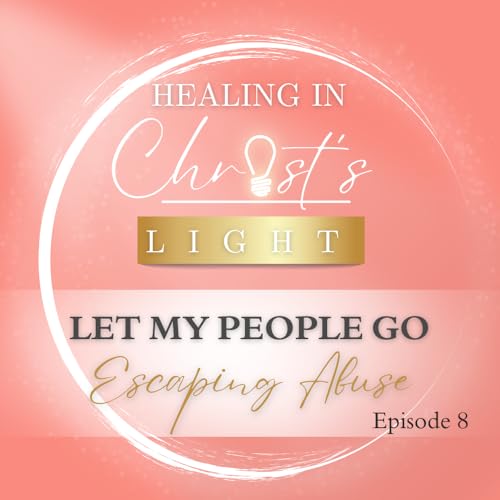 Ep 8- Let My People Go- Escaping Abuse