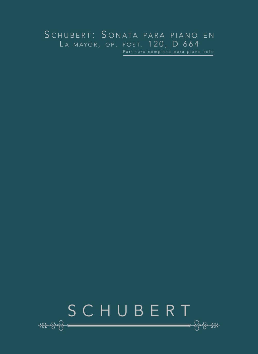 Schubert: Sonata para piano en La mayor, op. post. 120, D 664: Partitura completa para piano solo