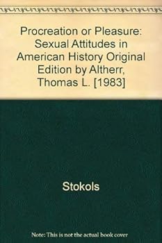 Paperback Procreation or Pleasure: Sexual Attitudes in American History Book