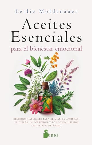 ACEITES ESENCIALES PARA EL BIENESTAR EMOCIONAL: Alivia la...