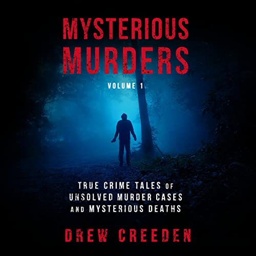 Mysterious Murders True Crime Tales of Unsolved Murder
