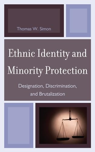 Ethnic Identity and Minority Protection: Designation, Discrimination, and Brutalization