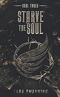 Seal Three: Starve the Soul 1654783471 Book Cover