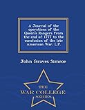 A Journal of the operations of the Queen's Rangers from the end of 1777 to the conclusion of the late American War. L.P. - War College Series