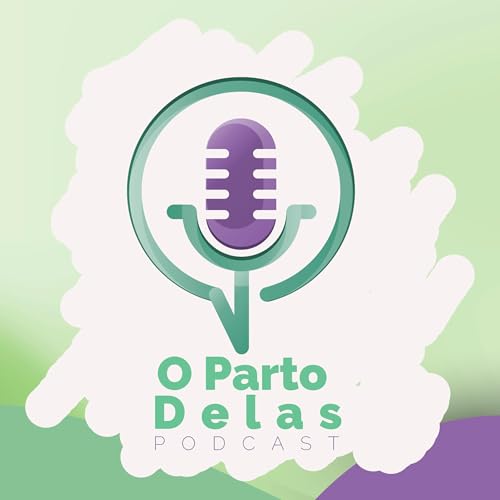 O parto delas Podcast Por Veridiana Bonfim capa