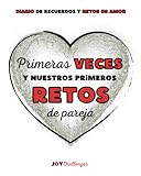 Primeras veces y nuestros primeros retos de pareja: Diario de recuerdos y retos de amor.