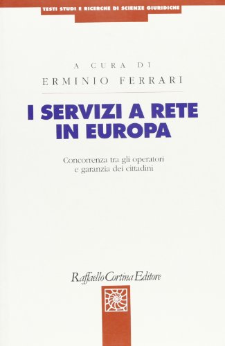 9788870786309 I servizi a rete in Europa. Conferenza tra gli operatori e garanzia dei cittadini