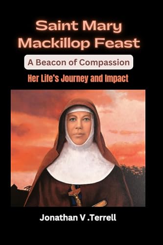 Saint MaryMacKillop: Her Life’s Journey and Impact