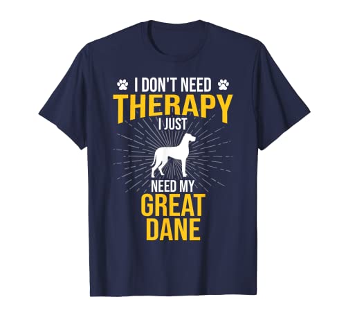 I Just Need My Great Dane Dog Lover Therapy Camiseta