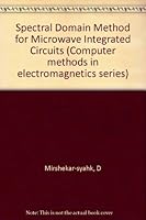 Spectral Domain Method for Microwave Integrated Circuits (Computer methods in electromagnetics series) 0863800998 Book Cover