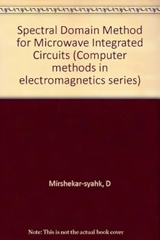 Hardcover Spectral Domain Method for Microwave Integrated Circuits (Computer Methods in Electromagnetics Series) Book