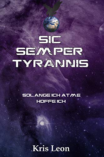 Sic Semper Tyrannis: Solange ich atme, hoffe ich Sic Semper Tyrannis: Solange ich atme, hoffe ich