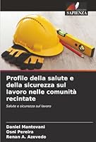 Profilo della salute e della sicurezza sul lavoro nelle comunità recintate: Salute e sicurezza sul lavoro (Italian Edition) 6206806723 Book Cover
