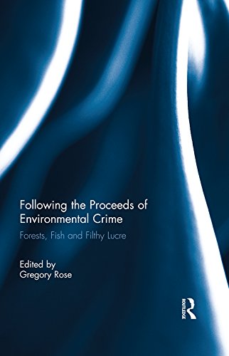 Following the Proceeds of Environmental Crime: Fish, Forests and Filthy Lucre      1st Edition, Kindle Edition