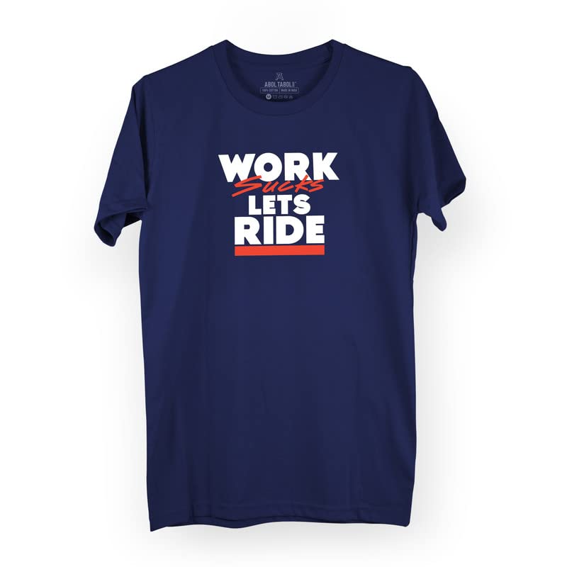 Abol Tabol Shop Work Sucks Lets Ride - Mens Regular Printed Graphic Round Neck Half Sleeve T-Shirt