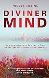Diviner Mind: How Organisations Can Learn from the Indigenous Science of Uncertainty