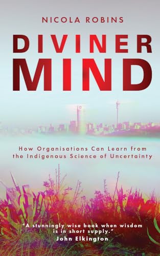 Diviner Mind: How Organisations Can Learn from the Indigenous Science of Uncertainty