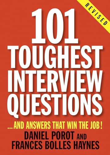 101 Toughest Interview Questions: And Answers That Win the Job! (101 Toughest...