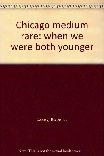 Chicago medium rare: when we were both younger B0007E44E2 Book Cover