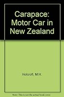 Carapace: The motor car in New Zealand : a roadside view 0908565917 Book Cover