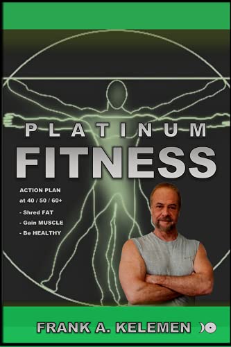 Image of Platinum Fitness : Exercises and Workout Routines to Look and Feel 20 Years Younger – And Be Stronger Than Ever (Fitness & Diet Book 13)