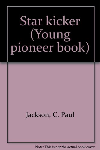 Star kicker (Young pioneer book) B0007I82SW Book Cover