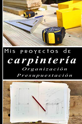 Mis proyectos de carpintería - Organización - presupuestación: DI...
