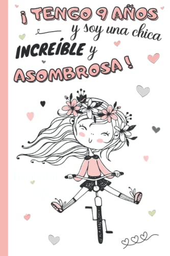 ¡Tengo 9 años y soy una chica increíble y asombrosa!: Diario niña 9 años | cuaderno de notas y...