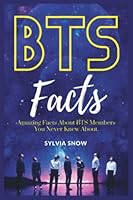 BTS FACTS: Amazing Facts About BTS Members You Never Knew About. Know More About Your K-pop Idols (BTS Odyssey Series) B0BM328KJX Book Cover