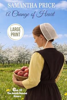 A Change of Heart LARGE PRINT: Amish Romance (The Amish Bonnet Sisters - Large Print Editions) - Book #29 of the Amish Bonnet Sisters