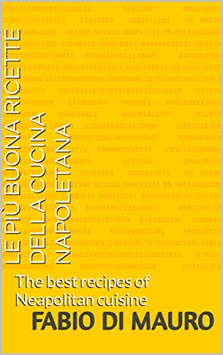  Le più buone ricette della cucina napoletana: The best recipes of Neapolitan cuisine