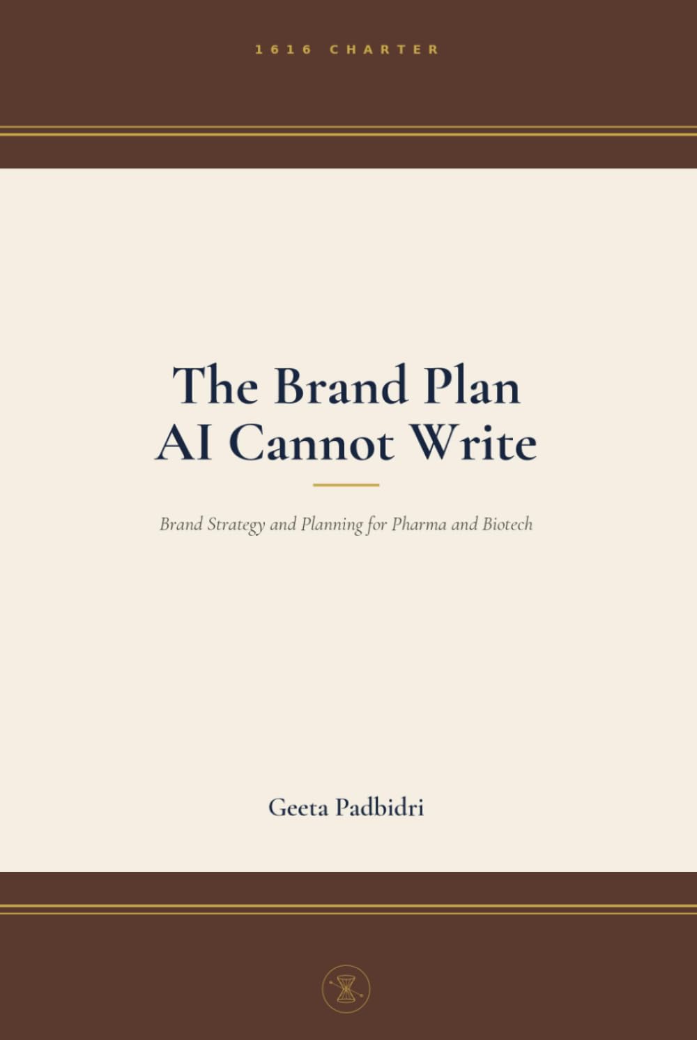 The Brand Plan AI Cannot Write: Brand Strategy and Planning for Pharma and Biotech (360 AI Prompts — A McKinsey - Style Consultant's Playbook)