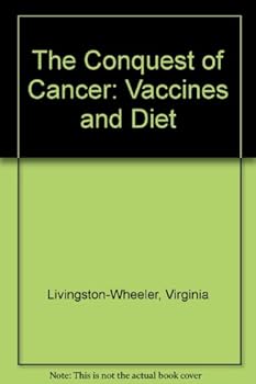 Hardcover The Conquest of Cancer: Vaccines and Diet Book